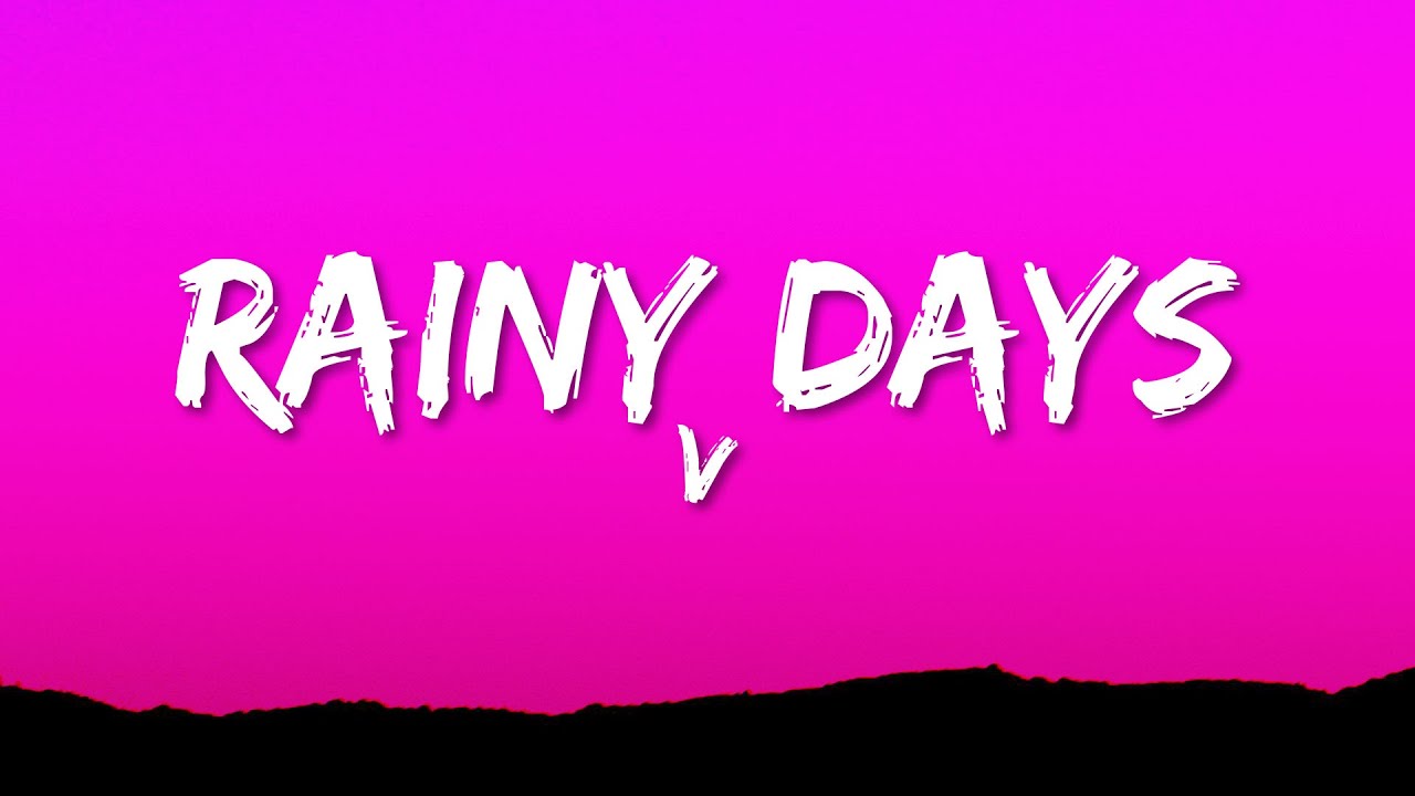 V 'Rainy Days' Lyrics (뷔 Rainy Days 가사) 