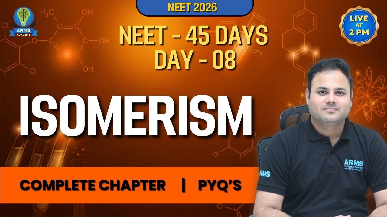 Day 8/45 || Isomerism || NEET 2026 || Complete Concept + PYQ || ARMS ...