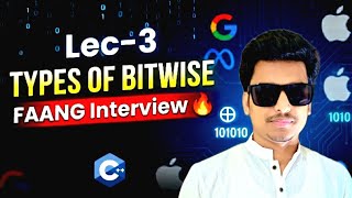 Lec-3 Types of Bitwise operators| FAANG interview series in Hinglish