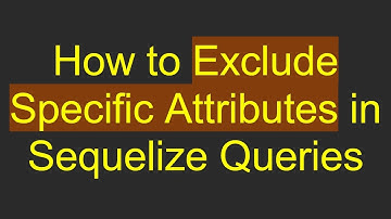 How to Exclude Specific Attributes in Sequelize Queries