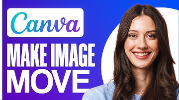 How To Make An Image Move In Canva (2025) Full Guide
