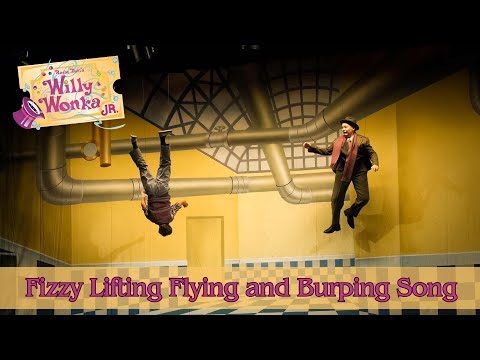 Willy Wonka Live- Fizzy Lifting Flying and Burping Song (Act II, Scene 5)