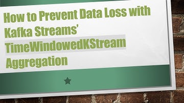 How to Prevent Data Loss with Kafka Streams’ TimeWindowedKStream Aggregation