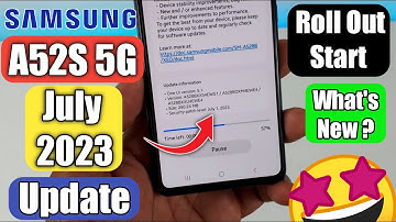 Samsung A52s 5G July 2023 Update Roll Out Starts | Samsung A52s New Update