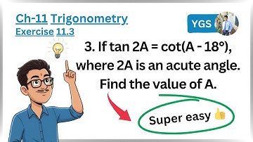 3. If tan 2A = cot(A - 18°), where 2A is an acute angle. Find the value of A. | Gyan Sagar
