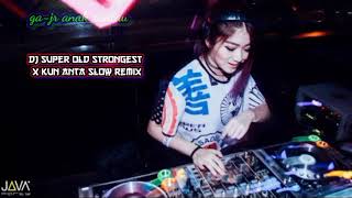 DJ SUPER OLD STRONGEST X KUN ANTA SLOW REMIX