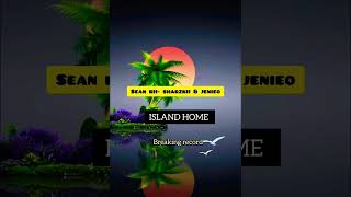 Island Home  Sean Rii  Sharkzii U0026 Jenieo 