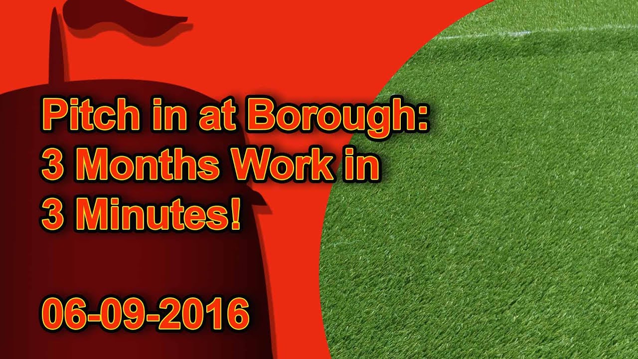football score Pitch in at Borough - Three Months Work in Three Minutes