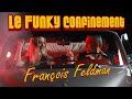 Franois feldman  le funky confinement clip officiel