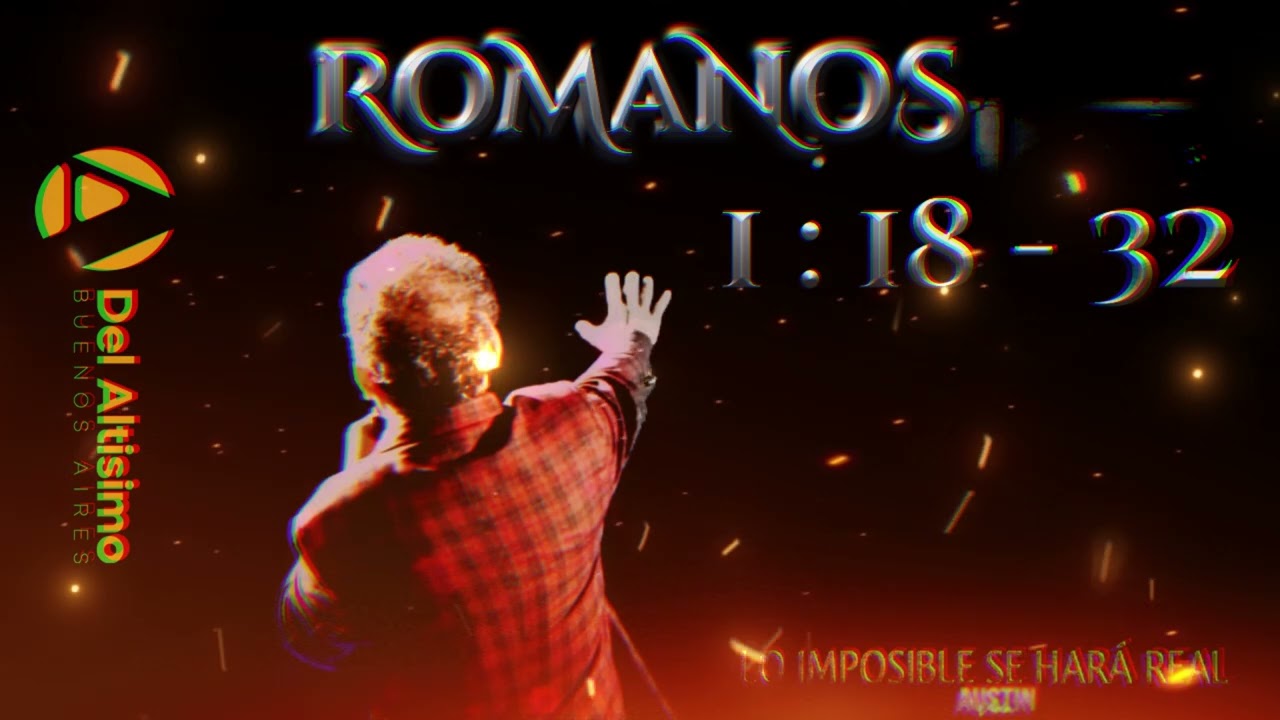 ROMANOS 1 : 18-32 | PASTOR HERNÁN ALBERTO CORTES