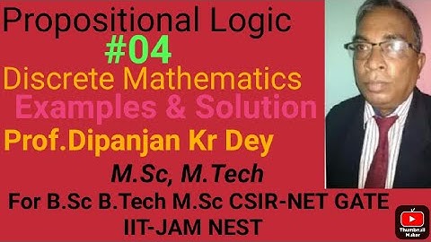 Propositional logic-Solved Examples Discrete Maths-Logic#4 Discrete Mathematics by Prof Dipanjan Dey