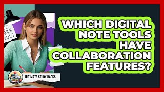 Which Digital Note Tools Have Collaboration Features