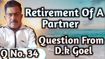 Retirement of partner Question no. 34 from D.K.Goel ||Rajusengupta classes||