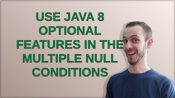 Use Java 8 Optional features in the multiple null conditions