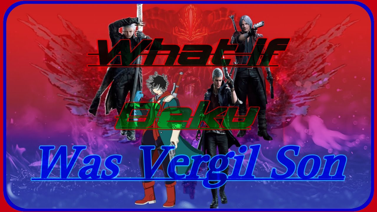 What if Deku was Vergil Son part 0: A New Vergil (My Hero Academia x Devil May Cry) 10k Special