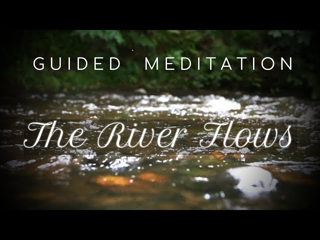 Guided Meditation (ASMR) The River Flows - Calming ripples & my voice