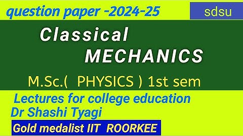 428 |classical mechanics question paper msc physics 1st sem 2024-25 sdsu