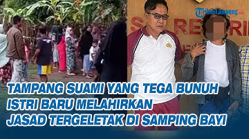 Tampang Suami yang Tega Bunuh Istri Baru Melahirkan, Jasad tergeletak di Samping Bayi