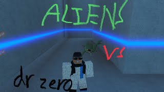Dr zero gets hunted down by Aliens!