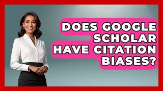 Does Google Scholar Have Citation Biases? - Ultimate Study Hacks