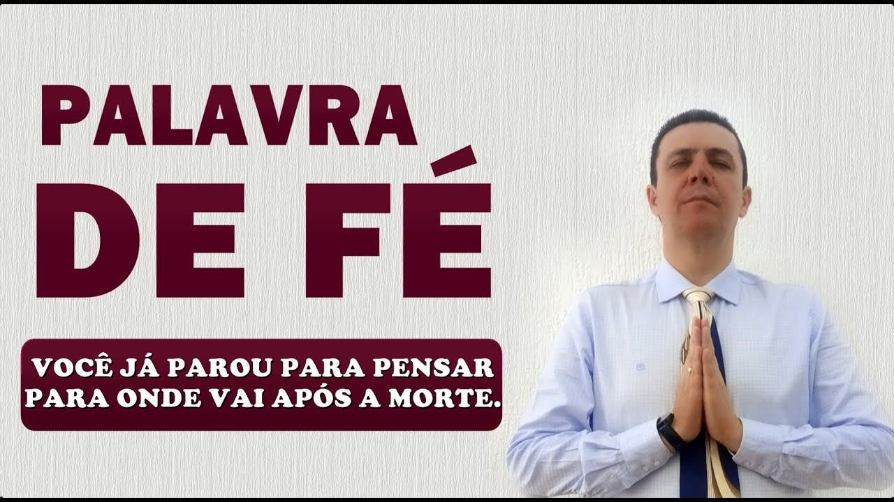 📖 PALAVRA DE FÉ VOCÊ JÁ PAROU PARA PENSAR PARA ONDE VAI APÓS A MORTE?