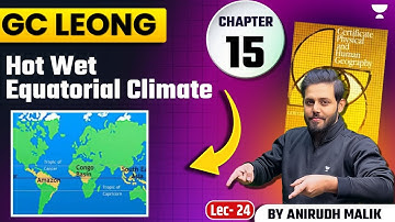 [GC Leong Series]  Hot Wet Equatorial Climate |  Geography | UPSC Prelims 2025 | Anirudh Malik