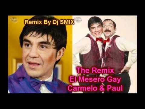 Carmelo & Paul El Mesero Gay Remix _ By Dj SMIX ...