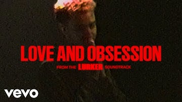Love and Obsession | LURKER (Original Motion Picture Soundtrack) - Official Lyric Video