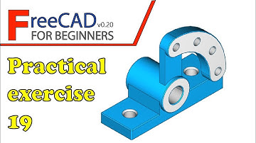 FreeCAD Beginners tutorial: practical exercise 19