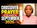 Cross over prayer to the month of September 2026 | Breakthrough,Healing,Restoration