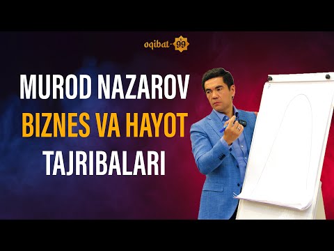 MUROD NAZAROV BIZNES VA HAYOT TAJRIBALARI TO'LIQ VIDEO