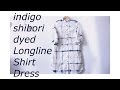 DIY indigo shibori dyed longline shirt dress ✂️ インディゴ染めシャツの作り方ㅣmadebyaya