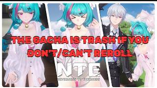 NTE's Gacha SYSTEM IS STRAIGHT TRASH IF YOU DON'T CAN'T REROLL