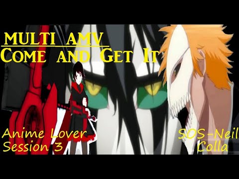 Multi AMV-Come and Get It (Collab!)