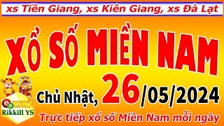 Trực tiếp xổ số MIỀN NAM hôm nay ngày 26/5/2024 (xs Tiền Giang, xs Kiên Giang, xs Đà Lạt)