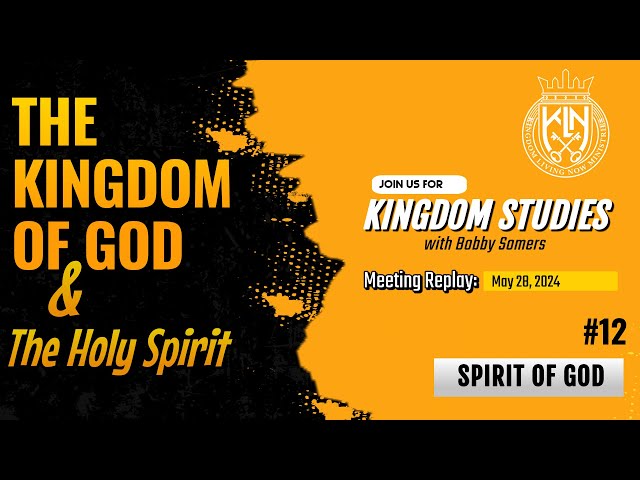 Bobby Somers | The Kingdom of God & The Holy Spirit - Spirit of God #12 (Replay May 28, 2024) class=