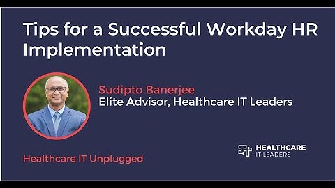 Tips for a Successful Workday HR Implementation I Healthcare IT Unplugged