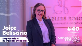 CAPIXABA CAST - JOICE BELISÁRIO #40 - 2ª TEMPORADA