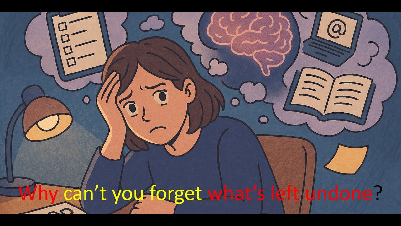 Unfinished Tasks Make You Anxious? Blame the Zeigarnik Effect!