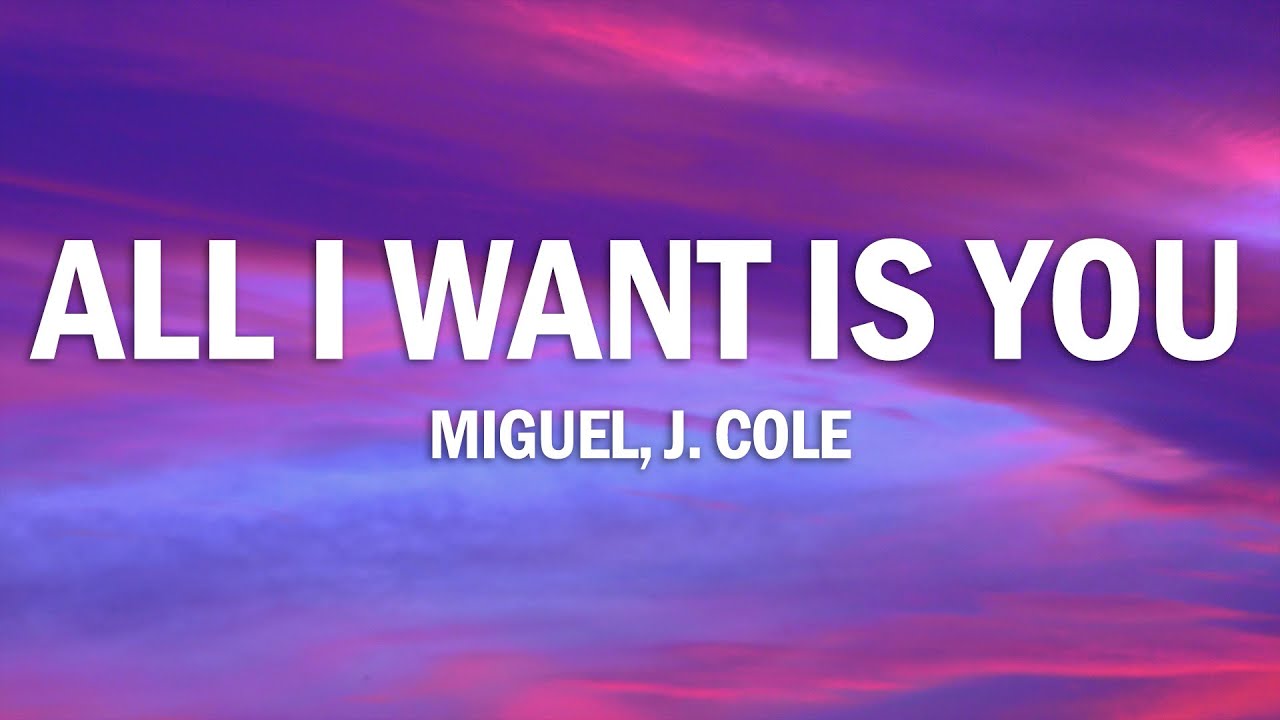 Miguel - All I Want Is You (Lyrics) ft. J. Cole - YouTube