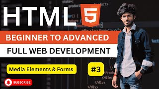 HTML Full Course || Media Elements & Forms || Lecture 3