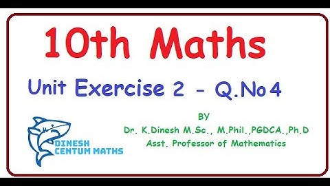 10th Maths | Chapter 2- Numbers and Sequences | Unit Exercise 2 | Question Number 4