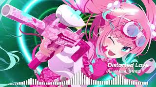 RiraN feat. 音琴兎愛 - Distorted Love (Official Audio)