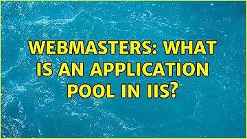Webmasters: What is an application pool in IIS?