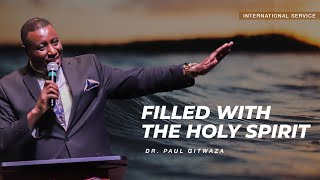 FILLED WITH THE HOLY SPIRIT | International Service | With Apostle Dr. Paul M. Gitwaza