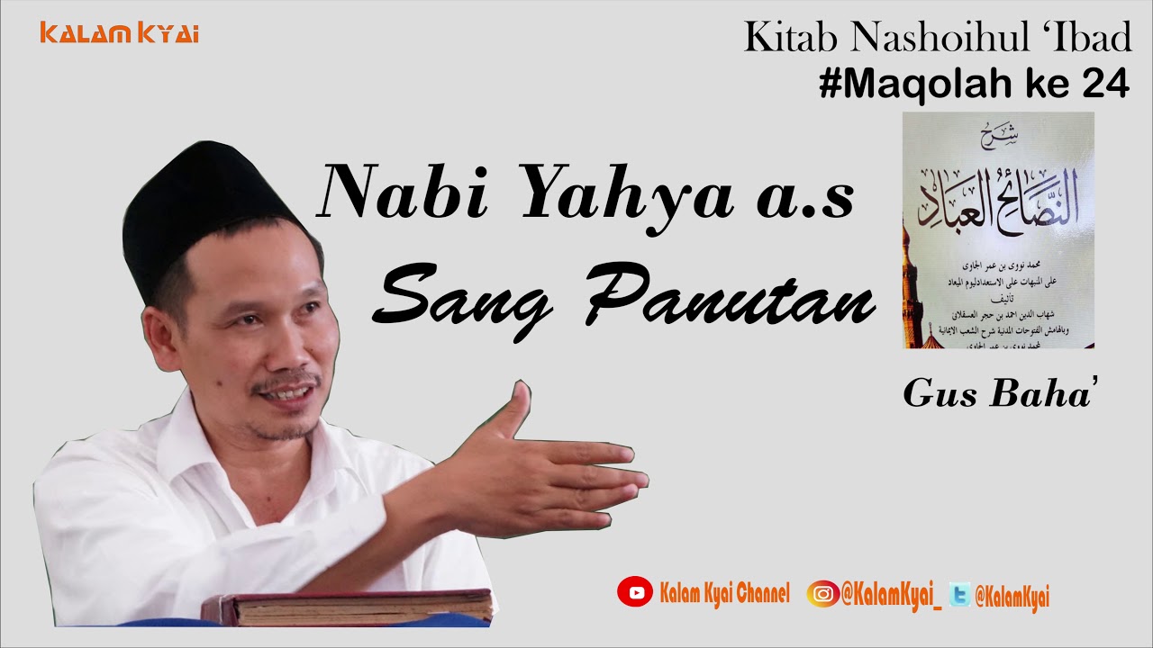 Gus Baha Terbaru 2019 - Nabi Yahya as Sang Panutan [Kitab Nashoihul 'Ibad; Maqalah ke-24]