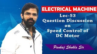 Lec 53 Question Discussion on Speed Control of DC motor