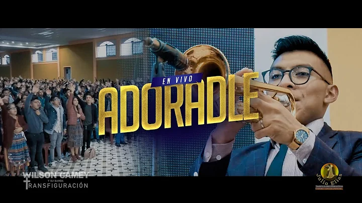 Adoradle - Wilson Camey & Su Banda Transfiguracin ...