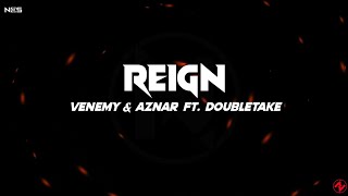 Venemy & Aznar ft. Doubletake - Reign (Lyrics)