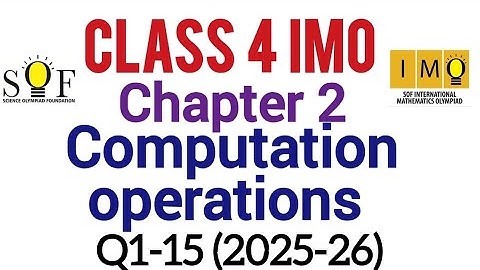 Class 4 IMO | Chapter 2 : Computation operations | Q. 1 to Q.15 | SOF maths olympiad class 4 2025-26